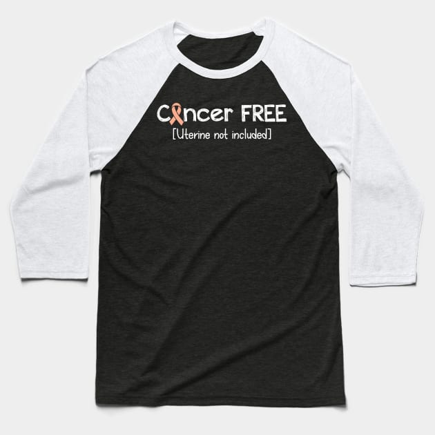 Cancer FREE- Uterine Cancer Gifts Uterine Cancer Awareness Baseball T-Shirt by AwarenessClub